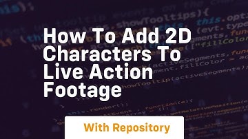 How to add 2d characters to live action footage