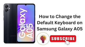 How to Change the Default Keyboard on Samsung Galaxy A05 / A05 5G?