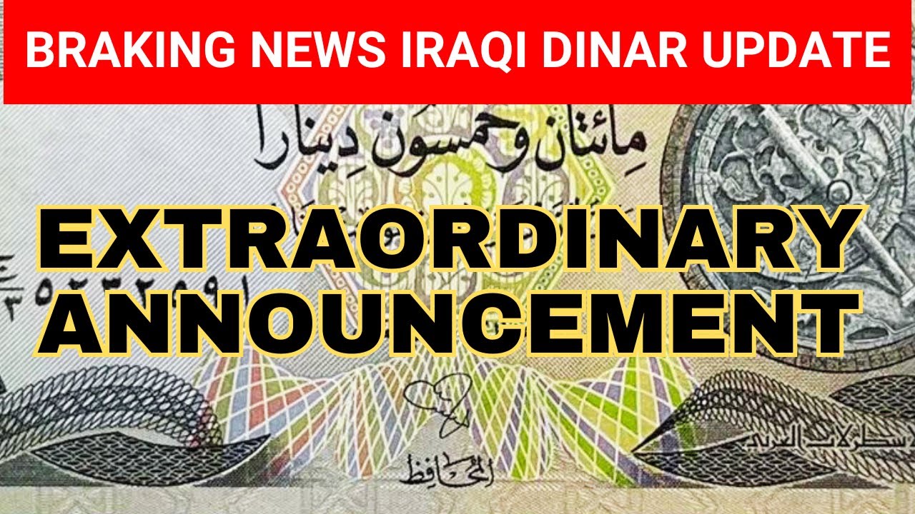 Iraqi dinar EXTRAORDINARY ANNOUNCEMENT Iraqi Dinar Latest Update