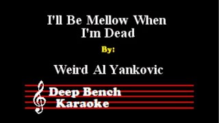 Watch Weird Al Yankovic Ill Be Mellow When Im Dead video