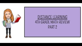Distance Learning: 4th Grade Math Review Part 2