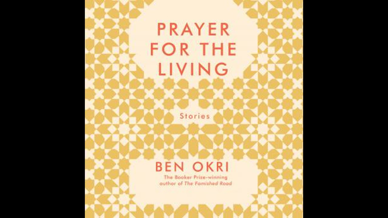Prayer For The Living - Ben Okri