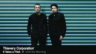 Thievery Corporation - Until the Morning [Official Audio]