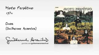 Video thumbnail of "DUAS (Guilherme Arantes / Moto Perpétuo / 1974)"