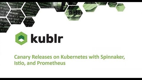 Webinar: Implementing Canary Releases on Kubernetes w/ Spinnaker, Istio, and Prometheus