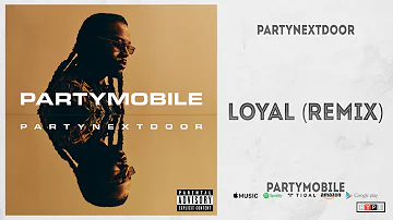 PARTYNEXTDOOR - LOYAL (Remix) Feat. Drake & Bad Bunny (PARTYMOBILE)