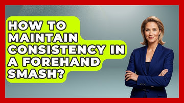 How To Maintain Consistency In A Forehand Smash? - Ping Pong Prodigy