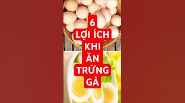 6 Lợi Ích Bất Ngờ Khi Ăn Trứng Gà #dinhduong #suckhoe #health