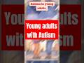 Young AduAutism in Young Adults: Building Independence Step by Step