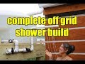 OFF GRID OUTDOOR SHOWER BUILD/ NO PUMPS NO POWER NO PROBLEM!