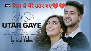 Dil Se Utar Gaye - Paras Arora & Manmeet Kaur | Raj Barman, Anjjan B, Kumaar | #sadsong #newsong