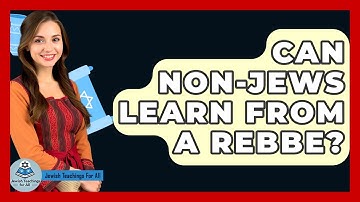 Can Non-Jews Learn From A Rebbe? - Jewish Teachings For All