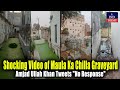 Shocking Video of Maula Ka Chilla Graveyard, Amjad Ullah Khan Tweets "No Response" | IND Today