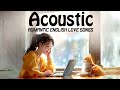 Romantic acoustic love songs 2024  chill english love songs  morning vibes music 2024 new songs