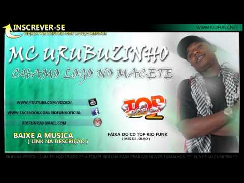 Mc Urubuzinho - Chamo logo no macete [ riofunk ]