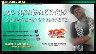 Mc Urubuzinho - Chamo logo no macete [ riofunk ]