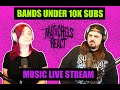 Bands Under 10k Subs Theme Stream 6/24
