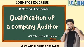 Qualification of a Company Auditor | Commerce Education | B.Com & CA Students | #himanshunandwani