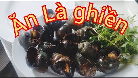 Cách làm món ốc bươu nướng tiêu xanh cay cay Ăn Là Ghiền