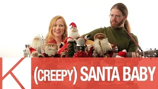 Video thumbnail of "Creepy Santa Baby By Kaleia"
