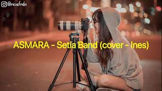 Asmara - Setia Band (cover ines )