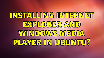 Installing internet explorer and windows media player in ubuntu? (3 Solutions!!)