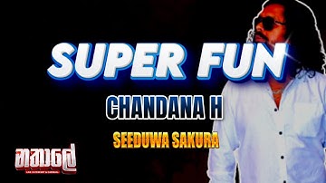 CHANDANA H - SUPER FUN with SEEDUWA SAKURA @ Nathale