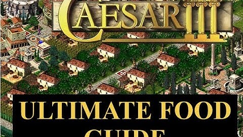 Caesar 3 Ultimate Food Guide - Farming, Fishing, Markets