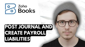 How To Post A Journal And Create Payroll Liabilities In Zoho Books [2025 Guide]