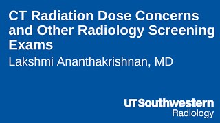 CT Radiation Dose Concerns and Other Radiology Screening