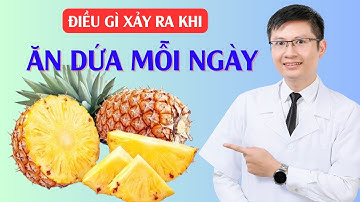 Điều Gì Xảy Ra Khi Ăn Dứa Mỗi Ngày | Cao Minh Trường
