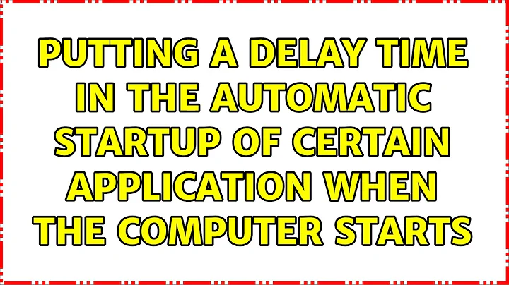 Putting a delay time in the automatic startup of certain application when the computer starts