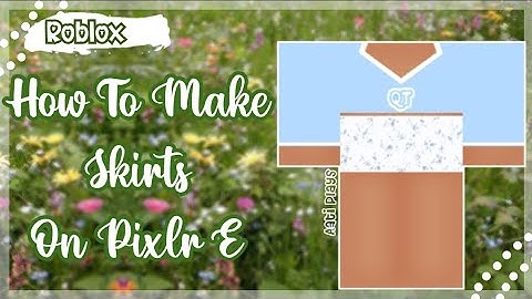 How To Make Skirts On Pixlr e! ||Roblox|| Aati Plays ♡