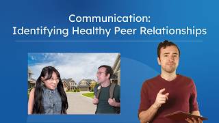 Communication: Identifying Healthy Peer Relationships