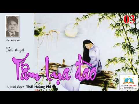 TẤM LỤA ĐÀO. Tập 03. Tác giả: Xuân Vũ. Người đọc: Thái Hoàng Phi - youtube