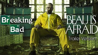 Breaking Bad Trailer [Beau Is Afraid Style]