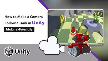 How to Make a Camera Follow a Tank in Unity (Mobile-Friendly)