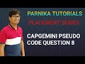 PSEUDOCODE 8 FOR CAPGEMINI | CAPGEMINI PREVIOUS WRITTEN TEST QUESTIONS | PLACEMENT QUESTIONS