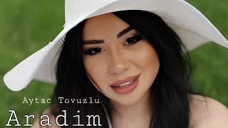 Aytac Tovuzlu - Aradim - 2024 Official  (Yeni) Resimi