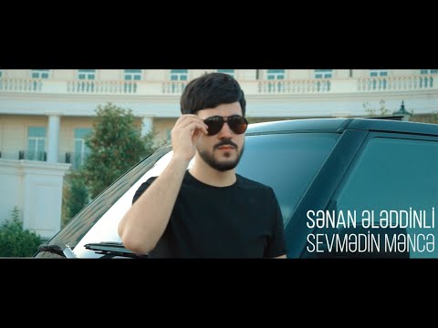 Sənan Ələddinli - Sevmədin məncə