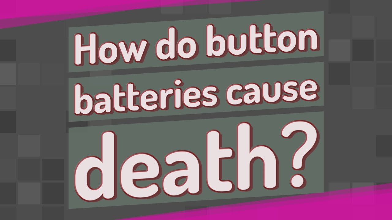 How do button batteries cause death? YouTube