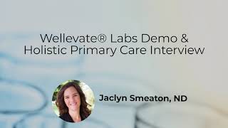 Wellevate Labs Demo & Holistic Primary Care Interview with Dr. Jaclyn Smeaton screenshot 1