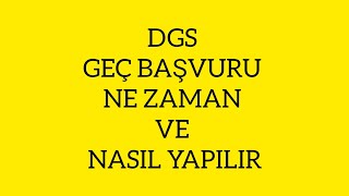 DGS GEÇ BAŞVURU NE ZAMAN VE NASIL YAPILIR 2024