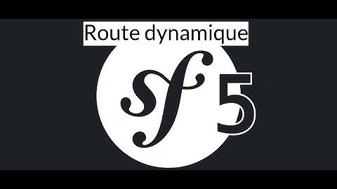 Symfony 5 - Route dynamique