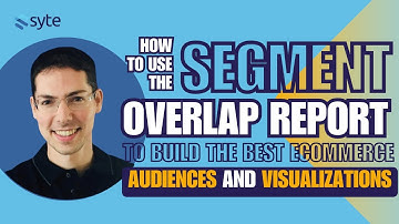 How to use the Segment Overlap report to build the best eCommerce audiences and visualizations
