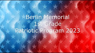 Berlin Memorial 1st Grade Patriotic Program 2023