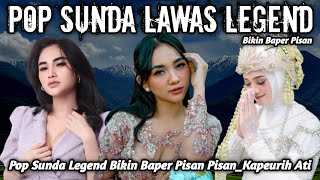 Pop Sunda Legend Bikin Baper Pisan Pisan_Kapeurih Ati 