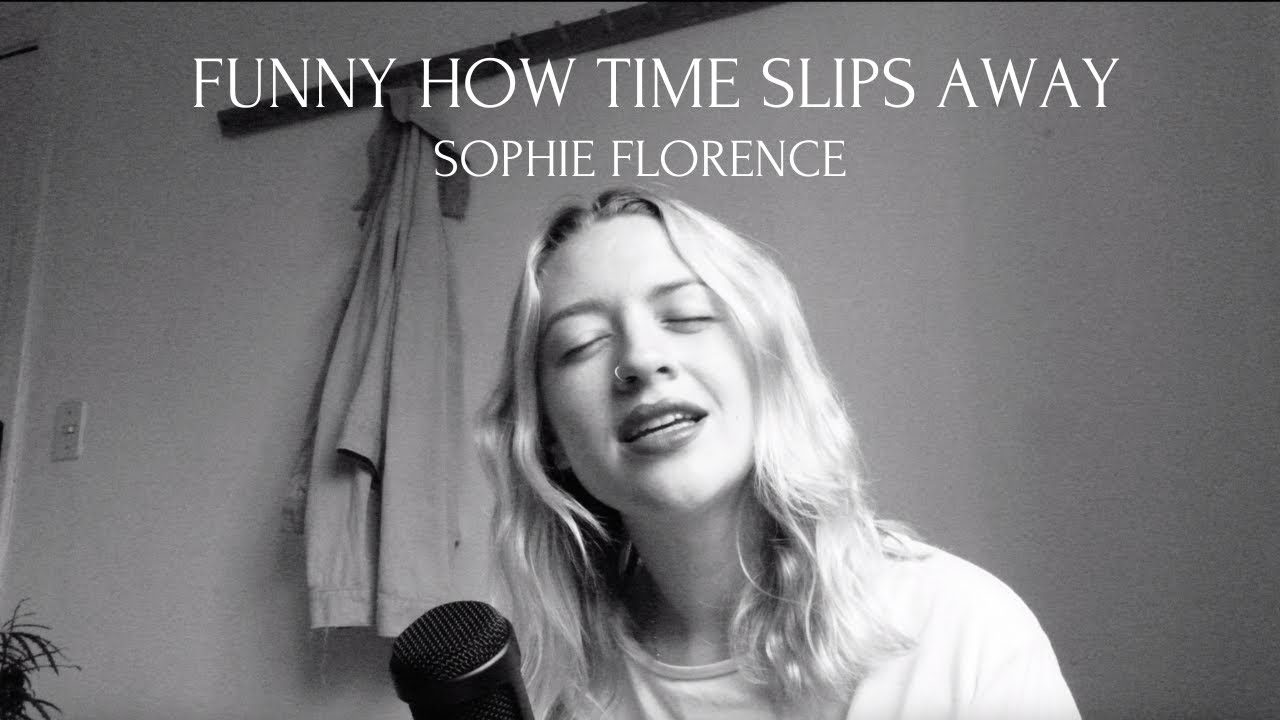 Sophie Florence Funny How Time Slips Away YouTube