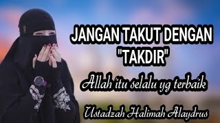 Download Lagu JANGAN TAKUT DENGAN TAKDIR, KETETAPAN ALLAH ITU SELALU YG TERBAIK || USTADZAH HALIMAH ALAYDRUS MP3 Download Lagu JANGAN TAKUT DENGAN TAKDIR, KETETAPAN ALLAH ITU SELALU YG TERBAIK || USTADZAH HALIMAH ALAYDRUS MP3