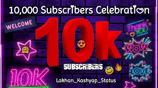10,000 Subscribers Celebration & 😍Thank You🤗 | 10K Subscribers Celebration Status | Lakhan Kashyap